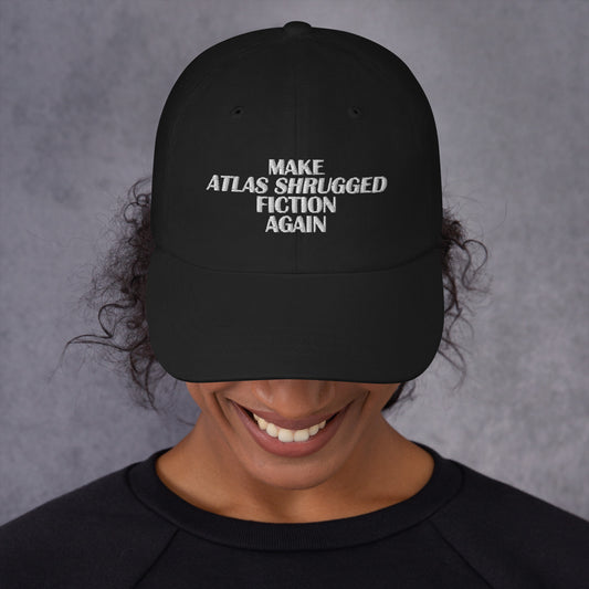Make ATLAS SHRUGGED Fiction Again Hat