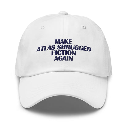 Make ATLAS SHRUGGED Fiction Again Hat