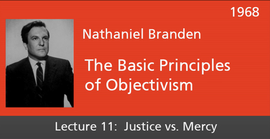 Basic Principles of Objectivism Lecture 11