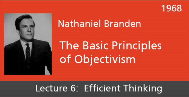 Basic Principles of Objectivism Lecture 6