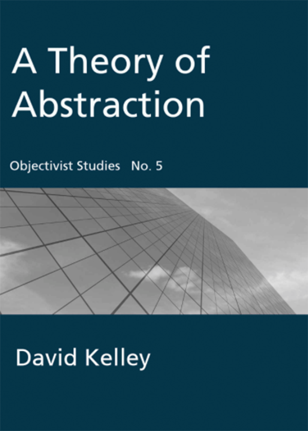 A Theory of Abstraction (Objectivist Studies Book 5)
