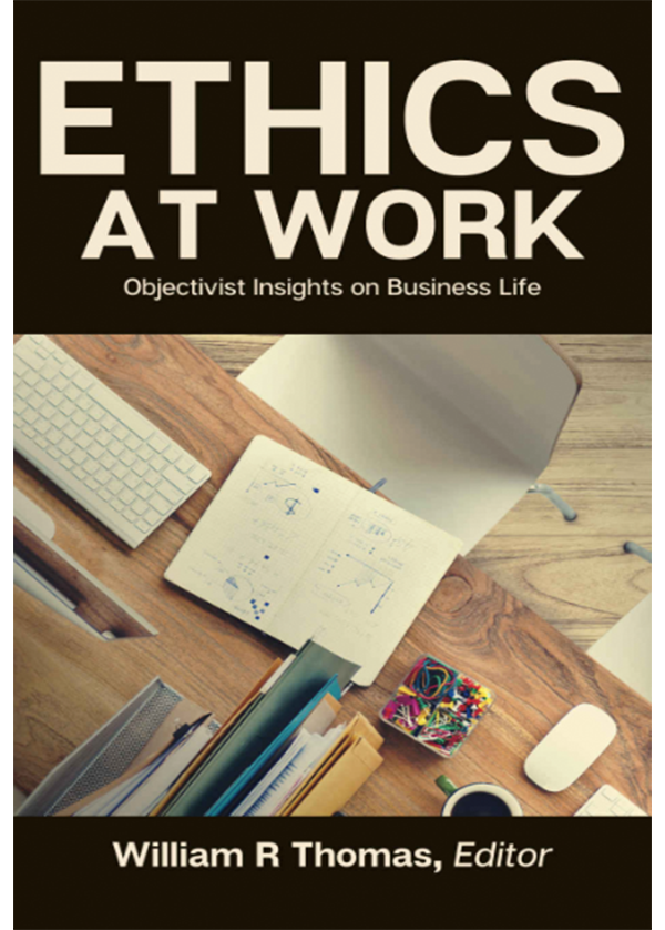 Ethics at Work: Objectivist Insights on Business