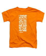 I Swear by My Life wht - Toddler T-Shirt