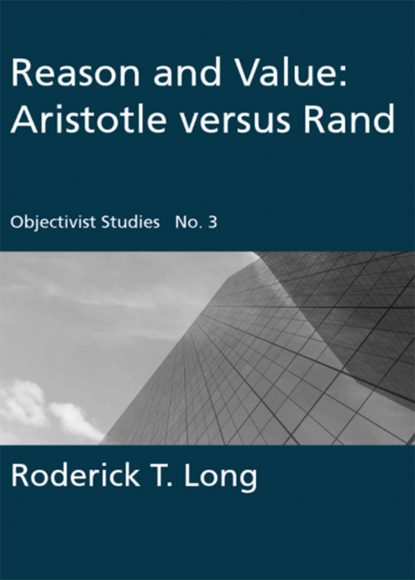 Reason and Value: Aristotle versus Rand (Objectivist Studies Book 3)